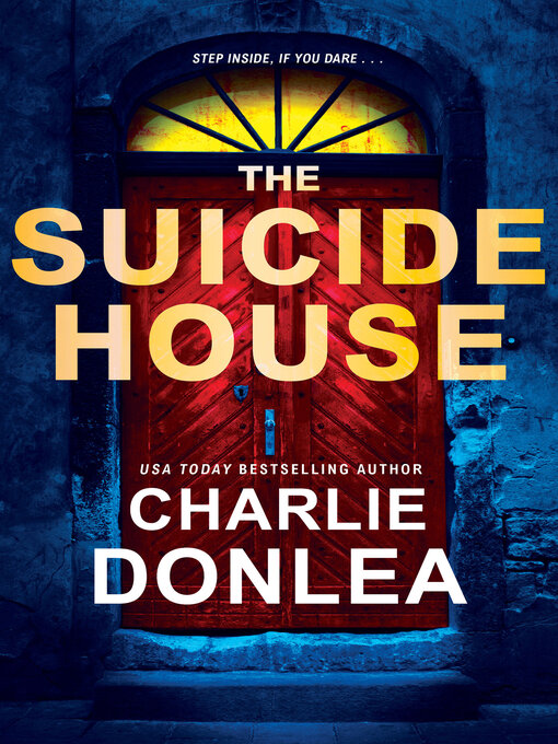 Title details for The Suicide House by Charlie Donlea - Available